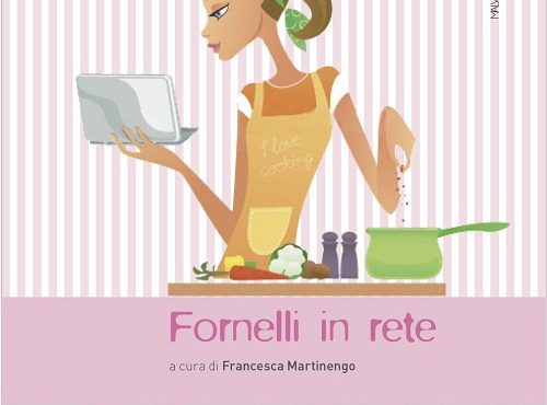 Istruzioni per non perdersi nella rete dei food-blogger: arriva la guida “Fornelli in Rete”